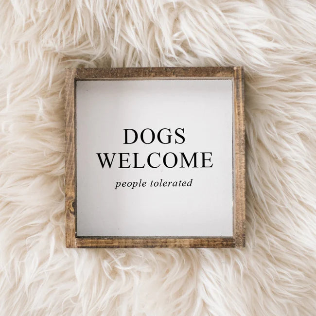 Dogs Welcome (People Tolerated) - Mini Wood Sign | William Rae Designs