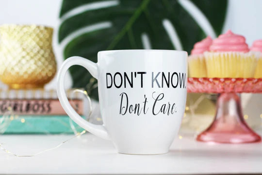 Don't Know Don't Care - Mug | Empire Of Sass