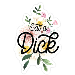 Eat A Dick - Sticker | Pretty By Her