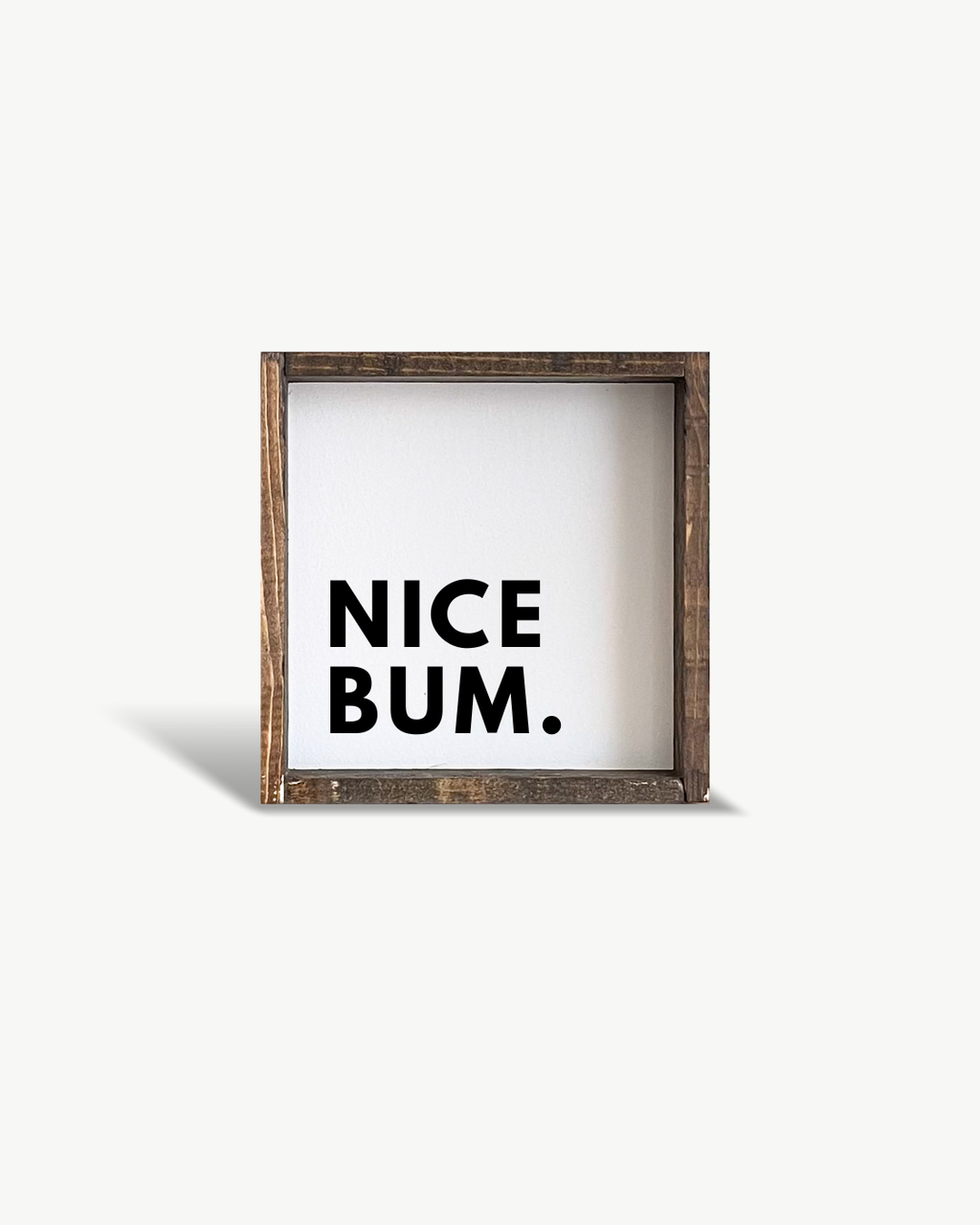 Nice Bum - Mini Wood Sign | William Rae Designs
