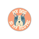 My Dog is My Bestie - Sticker | Fun Club