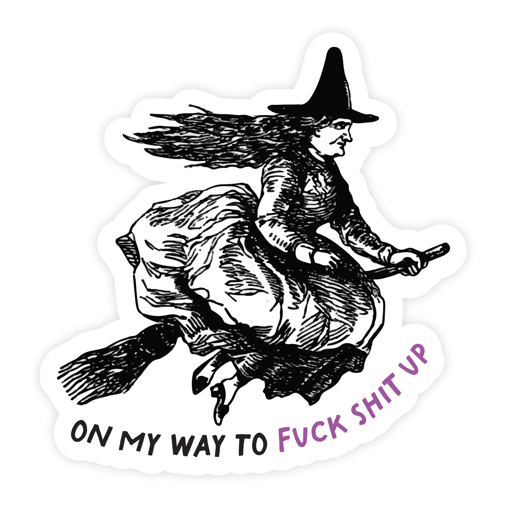 On My Way to Fuck Shit Up - Sticker | Pretty By Her