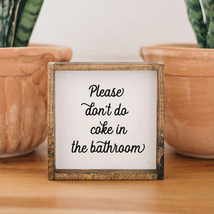 Please Don't Do Coke in the Bathroom Mini Wood Sign | William Rae Designs