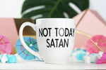 Not Today Satan - Mug | Empire Of Sass
