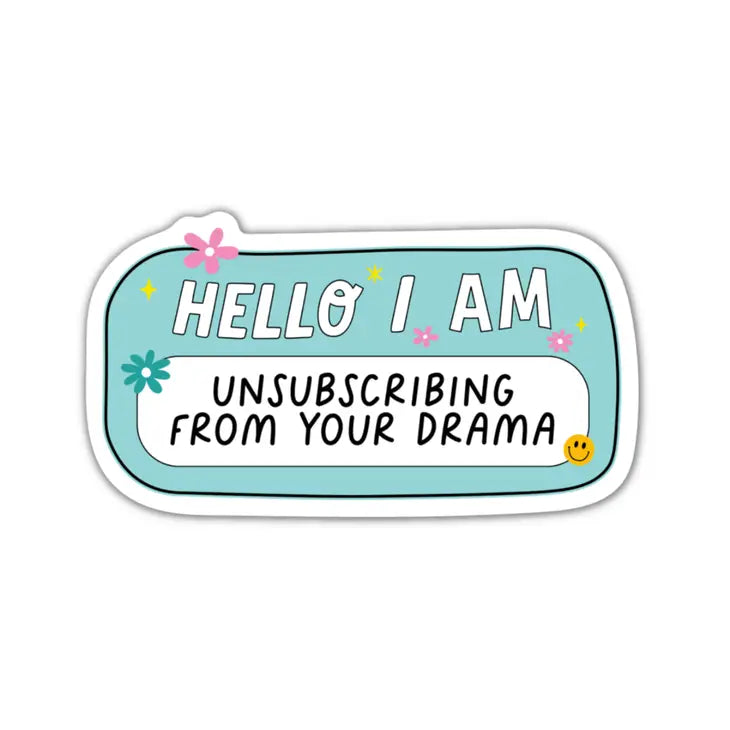Hello I Am Unsubscribing From Your Drama - Sticker | The Playful Pineapple
