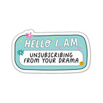 Hello I Am Unsubscribing From Your Drama - Sticker | The Playful Pineapple