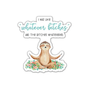 I Was Like Whatever Bitches - Sticker | The Playful Pineapple