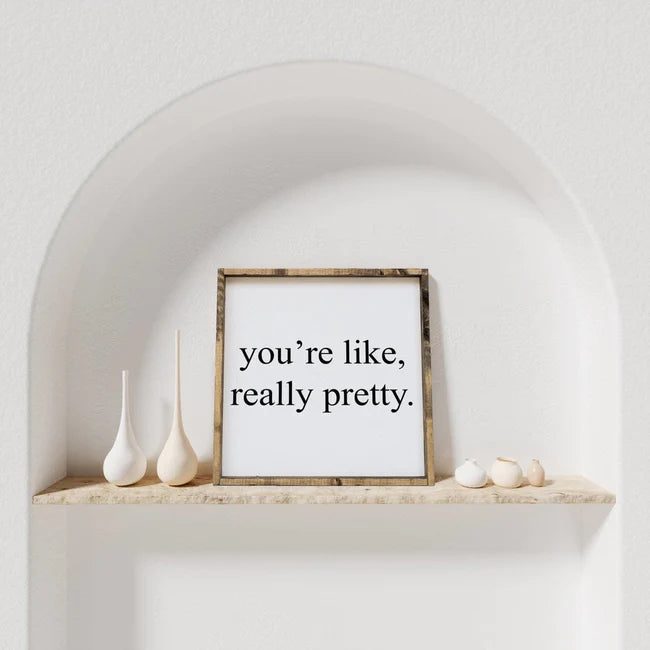 You're Like, Really Pretty Wood Sign | William Rae Designs